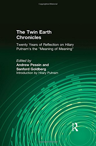 The Twin Earth Chronicles: Twenty Years of Reflection on Hilary Putnam's the Meaning of Meaning: Twenty Years of Reflection on Hilary Putnam's the Meaning of Meaning