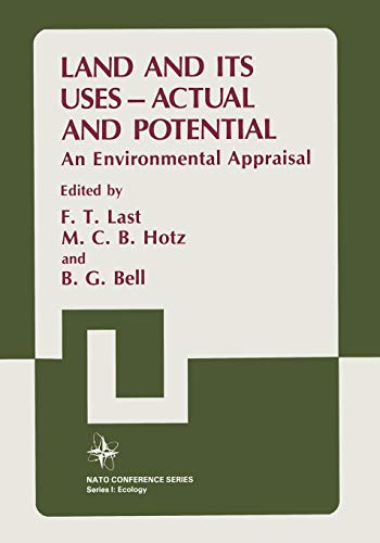 Land and its Uses ― Actual and Potential: An Environmental Appraisal (Nato Conference Series, 10, Band 10)