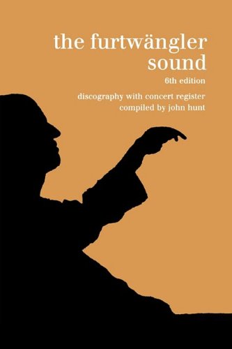 The Furtwängler Sound. Discography and Concert Listing. Sixth Edition. [Furtwaengler / Furtwangler] [1999]