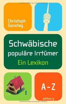 Schwäbische populäre Irrtümer: Ein Lexikon