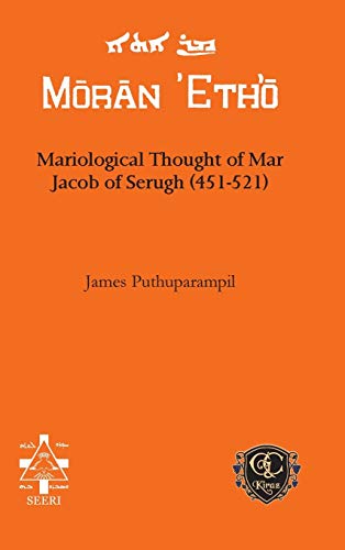 Mariological Thought of Mar Jacob of Serugh (451-521) (Moran Etho)