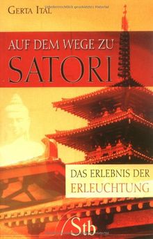 Auf dem Wege zu Satori - Das Erlebnis der Erleuchtung