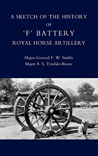 SKETCH OF THE HISTORY OF ‘F’ BATTERY ROYAL HORSE ARTILLERY