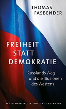 Freiheit statt Demokratie: Russlands Weg und die Illusionen des Westens