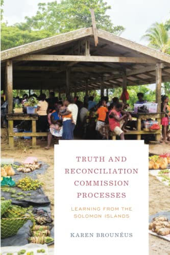 Truth and Reconciliation Commission Processes: Learning from the Solomon Islands (Peace and Security in the 21st Century)
