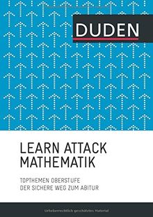 LEARN ATTACK Mathematik - Topthemen Oberstufe: Der sichere Weg zum Abitur