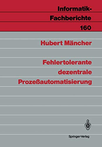 Fehlertolerante dezentrale Prozeßautomatisierung (Informatik-Fachberichte, 160, Band 160)