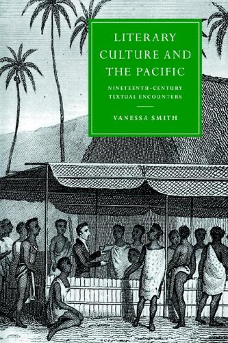 Literary Culture and the Pacific: Nineteenth-Century Textual Encounters (Cambridge Studies in Nineteenth-Century Literature and Culture, Band 13)