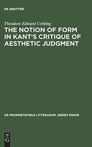 The notion of form in Kant's Critique of aesthetic judgment (De Proprietatibus Litterarum. Series Minor, 5, Band 5)