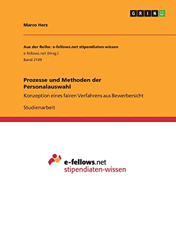 Prozesse und Methoden der Personalauswahl: Konzeption eines fairen Verfahrens aus Bewerbersicht