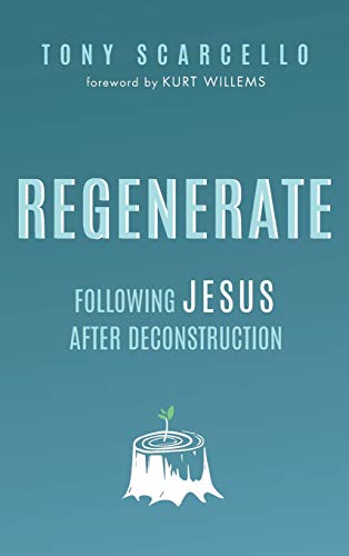 Regenerate: Following Jesus After Deconstruction