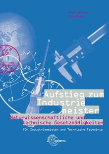 Aufstieg zum Industriemeister: Naturwissenschaftliche und technische Gesetzmäßigkeiten