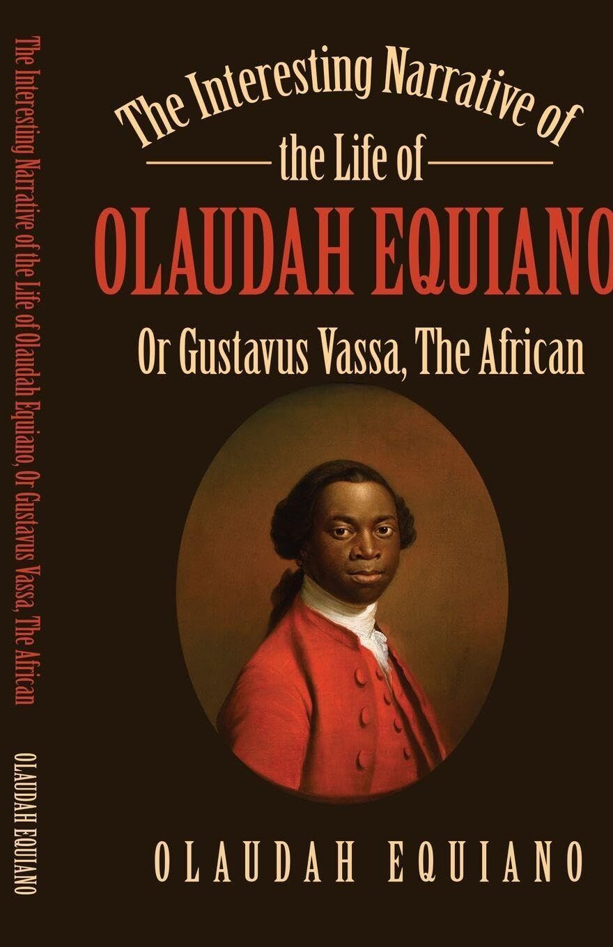 The Interesting Narrative of the Life of Olaudah Equiano, Or Gustavus Vassa, The African