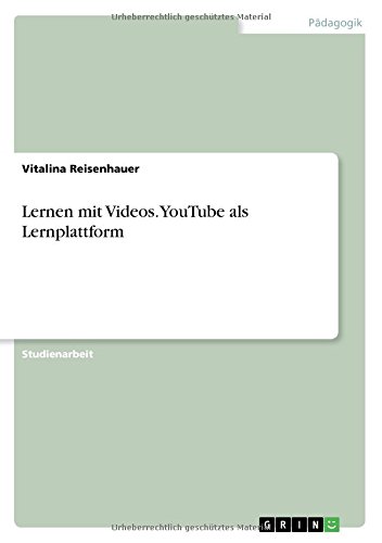 Lernen mit Videos. YouTube als Lernplattform