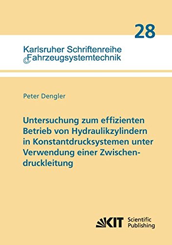 Untersuchung zum effizienten Betrieb von Hydraulikzylindern in Konstantdrucksystemen unter Verwendung einer Zwischendruckleitung (Karlsruher ... / Institut fuer Fahrzeugsystemtechnik)