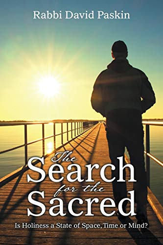 The Search for the Sacred: Is Holiness a State of Space, Time or Mind?
