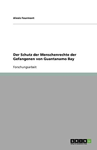Der Schutz der Menschenrechte der Gefangenen von Guantanamo Bay