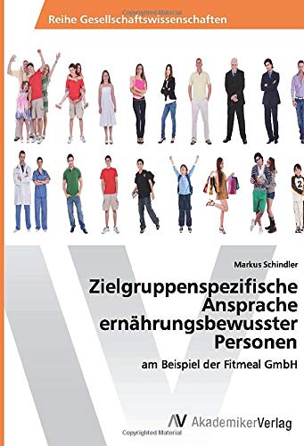 Zielgruppenspezifische Ansprache ernährungsbewusster Personen: am Beispiel der Fitmeal GmbH