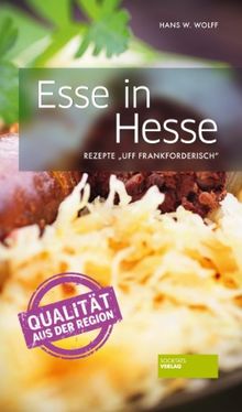 Esse in Hesse: Rezepte Uff Frankforderisch