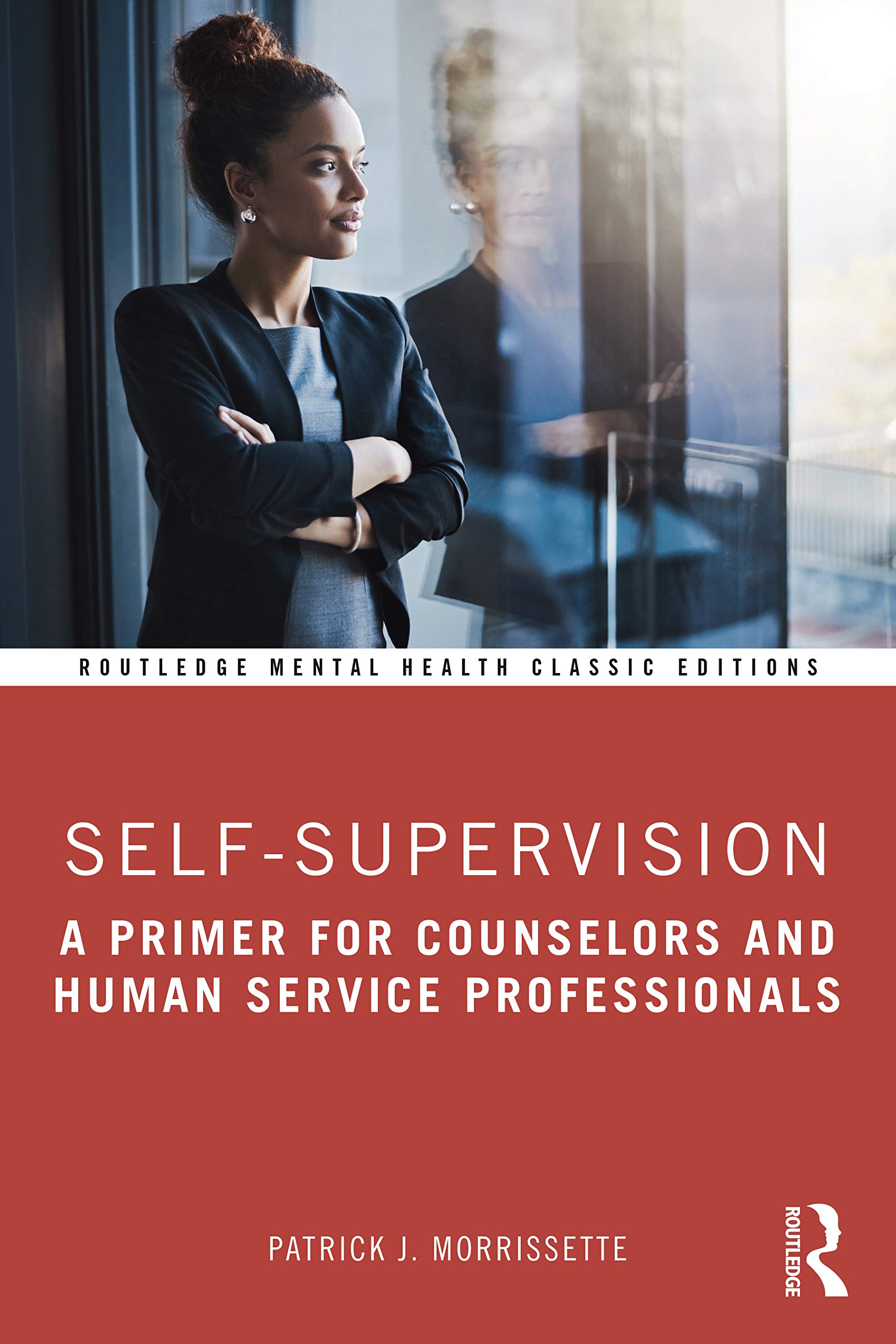 Self-Supervision: A Primer for Counselors and Human Service Professionals (Routledge Mental Health Classic Editions)