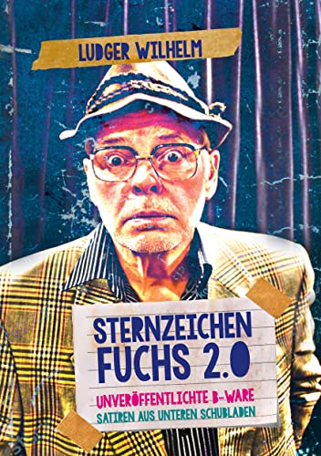 Sternzeichen Fuchs 2.0: Unveröffentlichte B-Ware Satiren aus unteren Schubladen