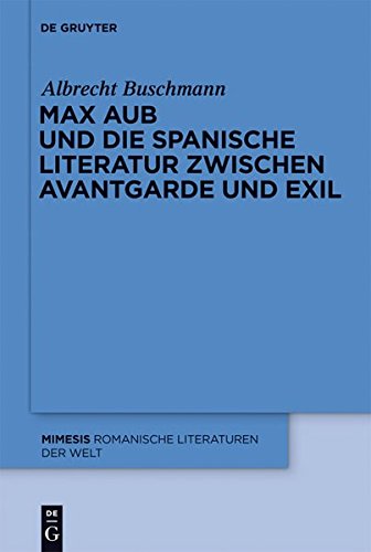 Max Aub und die spanische Literatur zwischen Avantgarde und Exil (mimesis, Band 51)