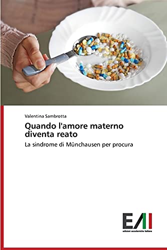 Quando l'amore materno diventa reato: La sindrome di Münchausen per procura