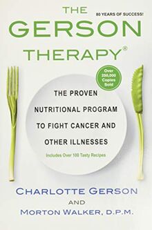 The Gerson Therapy: The Natural Nutritional Program to Fight Cancer and Other Illnesses