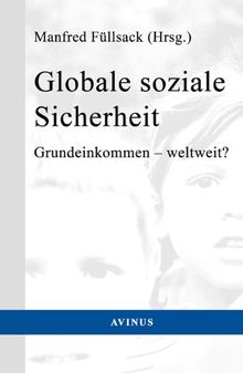 Globale soziale Sicherheit: Grundeinkommen - weltweit?
