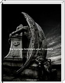 Die morbide Schönheit alter Friedhöfe/The morbid beauty of old cemeteries: Bildband