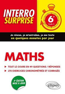 Maths 6e, cycle 3 : tout le cours en 49 questions-réponses, 170 exercices chronométrés et corrigés