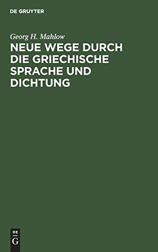 Neue Wege durch die griechische Sprache und Dichtung: Sprachgeschichtliche Untersuchungen