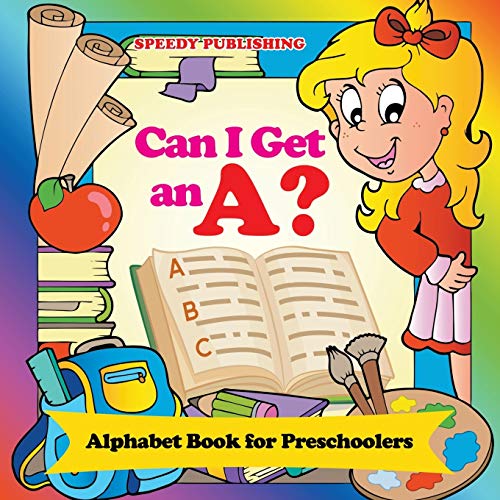 Can I Get an A?: Alphabet Book for Preschoolers