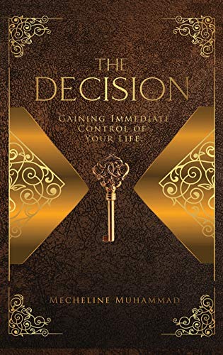 THE DECISION: Gaining Immediate Control Of Your Life