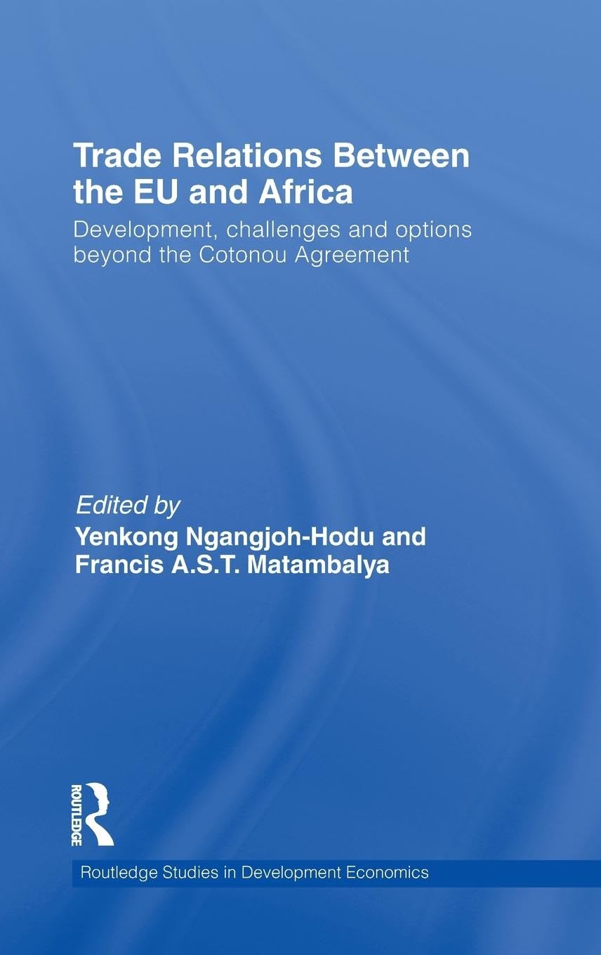 Trade Relations Between the EU and Africa: Development, challenges and options beyond the Cotonou Agreement (Routledge Studies in Development Economics, 76, Band 76)