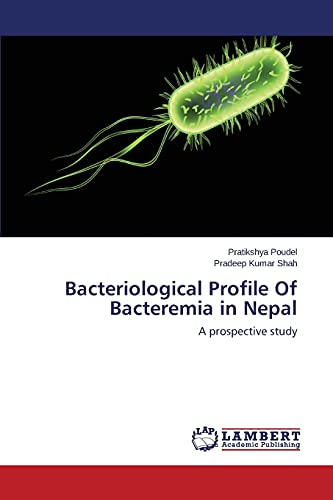 Bacteriological Profile Of Bacteremia in Nepal: A prospective study