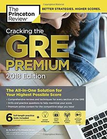 Cracking the GRE Premium Edition with 6 Practice Tests, 2018: The All-in-One Solution for Your Highest Possible Score (Graduate School Test Preparation)