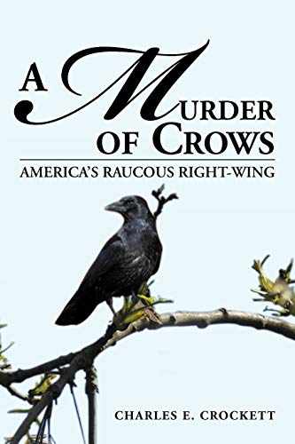 A Murder Of Crows: America's Raucous Right-wing