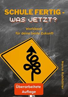 Schule fertig - was jetzt?: Workbook für deine beste Zukunft