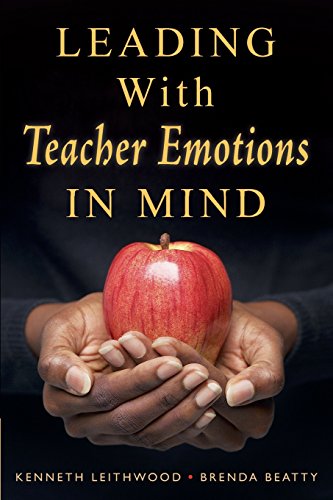 Leading With Teacher Emotions in Mind: Challenges and Opportunities for School Leaders