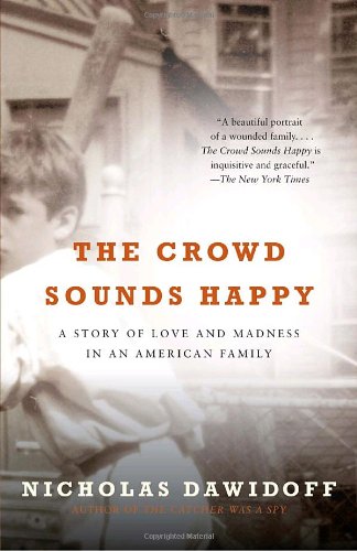 The Crowd Sounds Happy: A Story of Love and Madness in an American Family (Vintage)