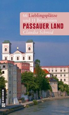 Passauer Land: 66 Lieblingsplätze und 11 Brauereien