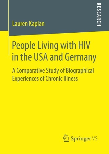 People Living with HIV in the USA and Germany: A Comparative Study of Biographical Experiences of Chronic Illness