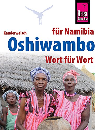 Reise Know-How Sprachführer Oshiwambo - Wort für Wort (für Namibia): Kauderwelsch-Band 231