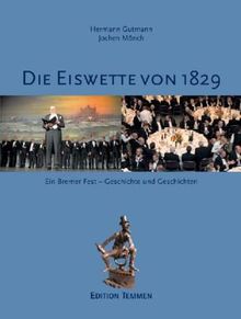 Die Eiswette von 1829: Ein Bremer Fest Geschichte und Geschichten