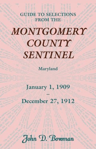 Guide to Selections from the Montgomery County Sentinel, Maryland: January 1, 1909 - December 27, 1912
