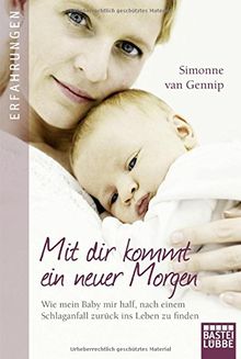 Mit dir kommt ein neuer Morgen: Wie mein Baby mir half, nach einem Schlaganfall zurück ins Leben zu finden