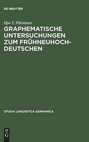 Graphematische Untersuchungen zum Frühneuhochdeutschen (Studia Linguistica Germanica, 1, Band 1)
