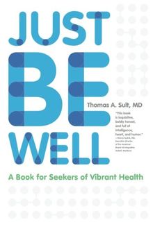 Just Be Well: A Book for Seekers of Vibrant Health