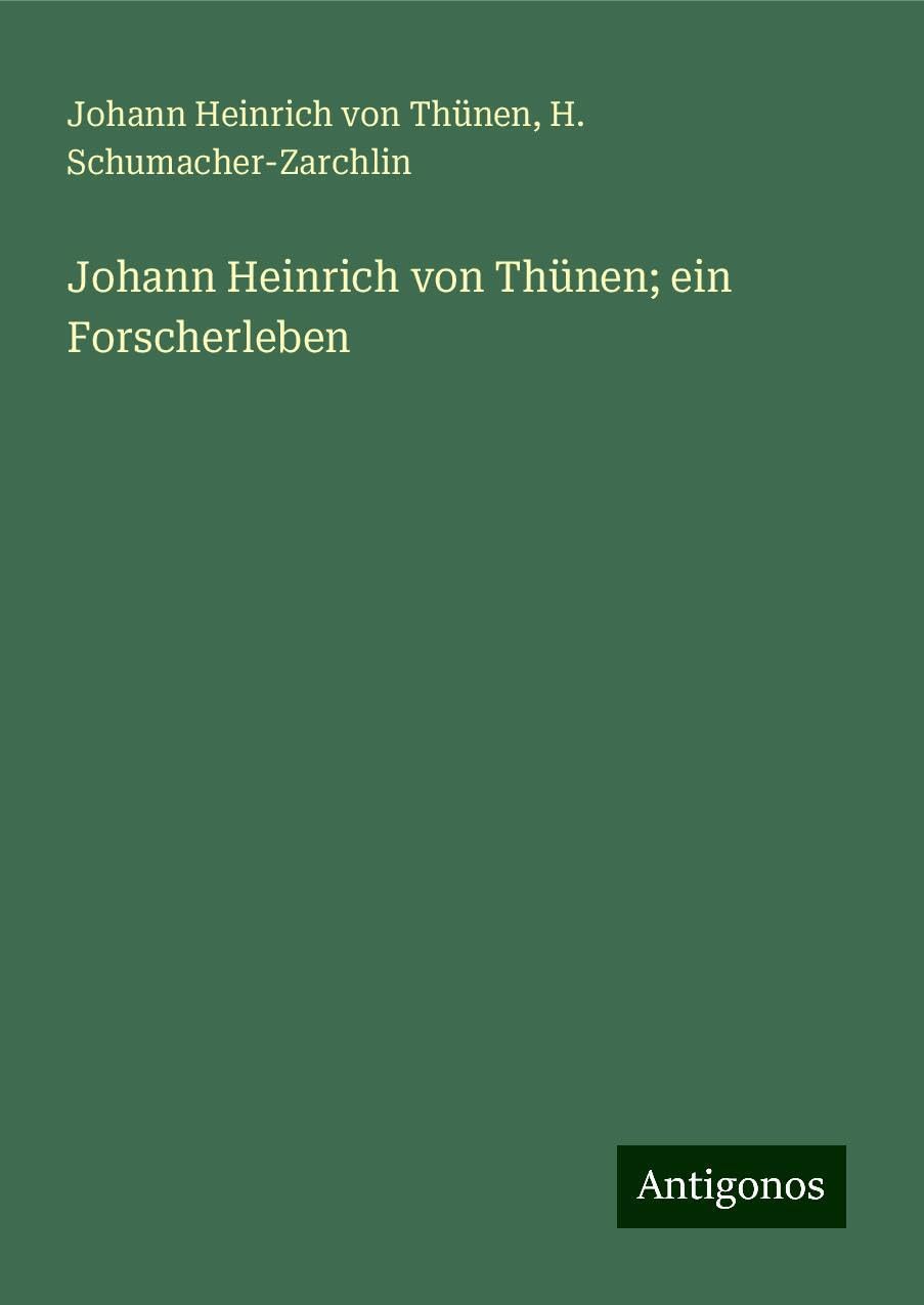 Johann Heinrich von Thünen; ein Forscherleben